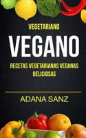 Vegetariano Vegano: Vegano: Recetas Vegetarianas Veganas Deliciosas 1547097701 Book Cover