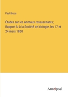 Études sur les animaux ressuscitants; Rapport lu à la Société de biologie, les 17 et 24 mars 1860 338271776X Book Cover