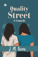 Quality Street: A Comedy B0FN4T2DMY Book Cover