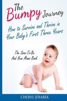 The Bumpy Journey: How to Survive and Thrive in Your Baby's First Three Years 1539654176 Book Cover