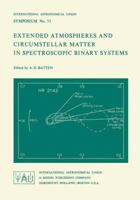 Extended Atmospheres and Circumstellar Matter in Spectroscopic Binary Systems 9027703620 Book Cover