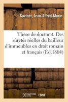 Thèse de doctorat. Des sûretés réelles du bailleur d'immeubles en droit romain et en droit français 2329019866 Book Cover