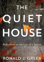 The Quiet House: Reflections on the Loss of a Spouse 1791028802 Book Cover