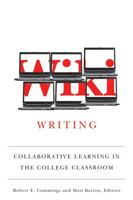 Wiki Writing: Collaborative Learning in the College Classroom 0472116711 Book Cover