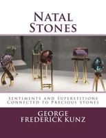 Natal Stones: Sentiments And Superstitions Connected With Precious Stones 1723208671 Book Cover