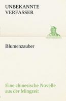 Blumenzauber (Novelle Aus Der Mingzeit) 3842487967 Book Cover