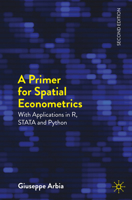 A Primer for Spatial Econometrics: With applications in R and STATA and Python (Palgrave Texts in Econometrics) 3031571819 Book Cover