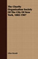 The Charity Organization Society Of The City Of New York, 1882-1907 1166992276 Book Cover