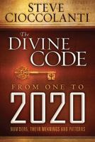 The Divine Code From 1 to 2020: The Meaning of Numbers 1616384484 Book Cover