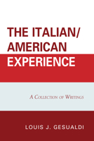 The Italian/American Experience: A Collection of Writings 0761858601 Book Cover