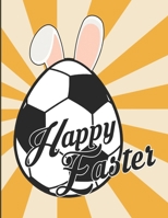Happy Easter: Egg Bunny Soccer Ball Lover Sport Rabbit Boys Toddler Kids Easy Fun Bunny Coloring Pages Featuring Super Cute and Ador B091DN2L6D Book Cover