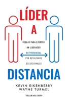 Líder a distancia: Reglas para ejercer un liderazgo no presencial con resultados excepcionales (Spanish Edition) 160738812X Book Cover