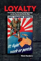 Loyalty: Australians, Japanese and Espionage on the eve of the Pacific War 192326754X Book Cover