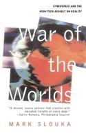 War of the Worlds: Cyberspace and the High-Tech Assault on Reality 0465004865 Book Cover