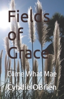 Fields of Grace: Come What Mae B0F7HSJR2V Book Cover