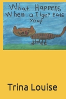 "What Happens When A Tiger Eats You?" B08L36VRMD Book Cover