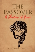 The Passover: A Shadow of Grace 130034587X Book Cover