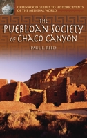 The Puebloan Society of Chaco Canyon (Greenwood Guides to Historic Events of the Medieval World) 0313327203 Book Cover