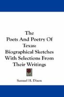The Poets And Poetry Of Texas: Biographical Sketches With Selections From Their Writings 1163292443 Book Cover