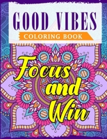 Good Vibes Coloring Book: An Adult Coloring Book Featuring Motivational and Positive Sayings With Beautiful Patterns For Relieving Stress & Relaxation B08VCH8Y8F Book Cover