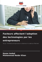 Facteurs affectant l'adoption des technologies par les entrepreneurs: Focus : Femmes entrepreneurs urbaines et rurales au Pakistan 6205974851 Book Cover