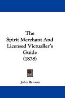 The Spirit Merchant And Licensed Victualler's Guide 1104506815 Book Cover