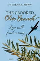 The Crooked Olive Branch: Love will find a way 3991076675 Book Cover