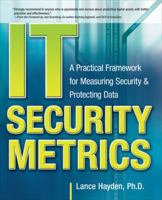 It Security Metrics: A Practical Framework for Measuring Secit Security Metrics: A Practical Framework for Measuring Security & Protecting Data Urity & Protecting Data 0071713409 Book Cover