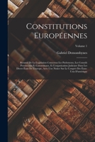 Constitutions Européennes: Résumé De La Legislation Concernat Les Parlements, Les Conseils Provinciaux Et Communaux, Et L'organization Judiciare Dans ... D'amérique; Volume 1 1018038175 Book Cover