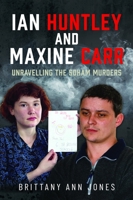 Ian Huntley and Maxine Carr: Unravelling the Soham Murders 1036114783 Book Cover
