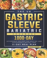 The UK Gastric Sleeve Bariatric Cookbook: 1000-Day Affordable Recipes for Healing and Sustainable Weight Loss null Book Cover