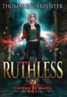 Ruthless : Coterie of Mages Book Two 1958498297 Book Cover