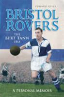 Bristol Rovers: The Bert Tann Era: A Personal Memoir (Desert Island Football Histories) 1905328370 Book Cover