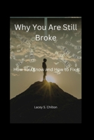 Why You Are Still Broke: How You Know and How to Fix It by Lacey S. Chilton B0BF35LL2P Book Cover