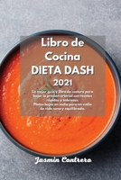 Libro de Cocina DIETA DASH 2021: La mejor gu�a y libro de costura para bajar la presi�n arterial con recetas r�pidas y sabrosas. Platos bajos en sodio para un estilo de vida sano y equilibrado. 1801830975 Book Cover
