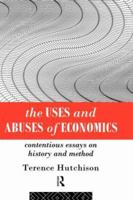 The Uses and Abuses of Economics: Contentious Essays on History and Method 0415094046 Book Cover
