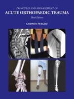 Principles and Management of Acute Orthopaedic Trauma: Third Edition 150491516X Book Cover