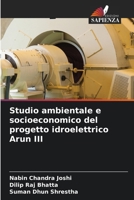 Studio ambientale e socioeconomico del progetto idroelettrico Arun III (Italian Edition) 6209561942 Book Cover