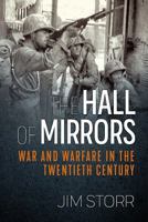The Hall of Mirrors: War and Warfare in the Twentieth Century 191239085X Book Cover