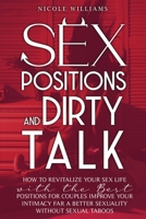 Sex positions and Dirty talk: How to Revitalize your sex life with the best positions for couples. Improve your intimacy for a better sexuality without sexual taboos B088BHJMQC Book Cover