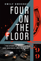 Four on the Floor: The Story of Bobby Luisi and Boston's Last Mob War 1949590674 Book Cover