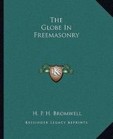 The Globe In Freemasonry 1162853298 Book Cover