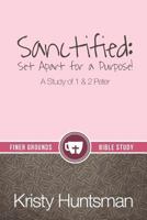 Sanctified: Set Apart for a Purpose, A Study of 1 & 2 Peter 0996043004 Book Cover