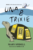 Una and Trixie: Book 1 of the Sidewalk Chalk Artists B0BCDB8TKV Book Cover
