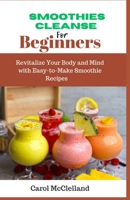 Smoothies Cleanse for Beginners B0C1J1GK4Z Book Cover