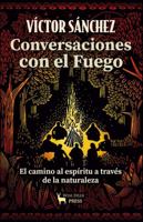 Conversaciones con el Fuego: El camino al espíritu a través de la naturaleza (Spanish Edition) B0CJBFHP4K Book Cover