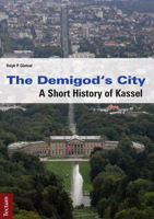 The Demigod's City. a Short History of Kassel 3828829627 Book Cover