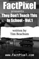 Factpixel: Presents - They Don't Teach You This in School 1517365511 Book Cover