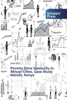 Poverty Drive Insecurity in African Cities, Case Study Nairobi, Kenya 6202317043 Book Cover