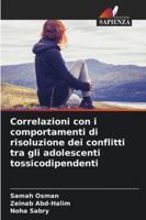 Correlazioni con i comportamenti di risoluzione dei conflitti tra gli adolescenti tossicodipendenti 6209316360 Book Cover